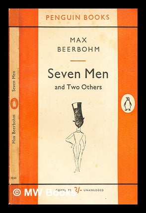 Item #335668 Seven Men : and two others / Max Beerbohm. Max Beerbohm, Sir