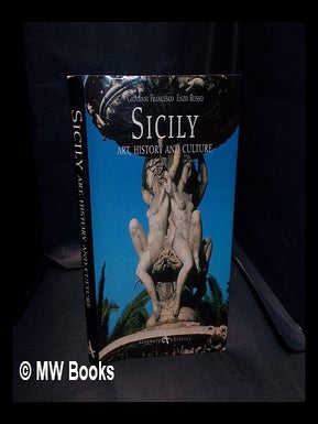 Item #335682 Sicily: art, history and culture. Giovanni. Russo Francesio, Melo, Enzo. Minnella,...