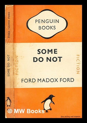Item #335724 Some do not ... : a novel / by Ford Madox Ford. Ford Madox Ford