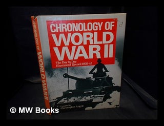 Item #335736 Chronology of World War II / compiled by Christopher Argyle. Christopher Argyle, 1923