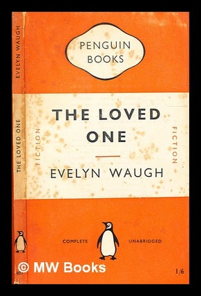 Item #335741 The loved one : an Anglo-American tragedy / by Evelyn Waugh. Evelyn Waugh