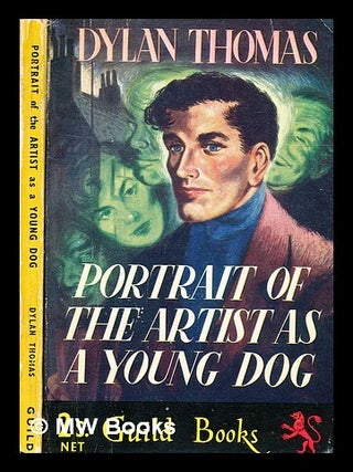 Item #335774 Portrait of the artist as a young dog / Dylan Thomas. Dylan Thomas