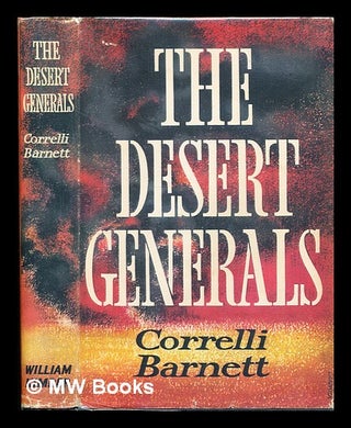 Item #335786 The desert generals / Correlli Barnett. Correlli Barnett