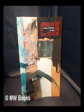 Item #335846 American art in the 20th century : painting and sculpture 1913-1993 :...