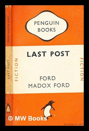 Item #335858 Last post / a novel by Ford Madox Ford. Ford Madox Ford