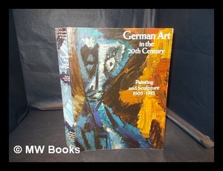 Item #335866 German art in the twentieth century : painting and sculpture, 1905-1985 / edited by...