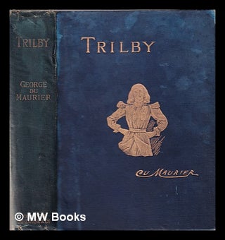 Item #335901 Trilby: A novel / by George du Maurier. George Du Maurier