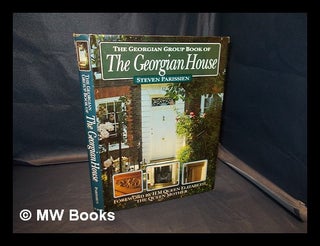Item #335902 The Georgian Group book of the Georgian house / Steven Parissien ; foreword by HM...