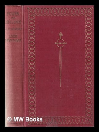 Item #335923 Power and influence. William Henry Beveridge Baron Beveridge