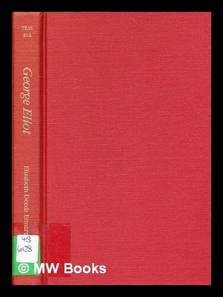 Item #336041 George Eliot / Elizabeth Deeds Ermarth. Elizabeth Deeds Ermarth, b. 1939