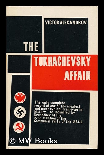 Item #33615 The Tukhachevsky Affair. Translated from the French by John Hewish. Victor Alexandrov, 1908-.