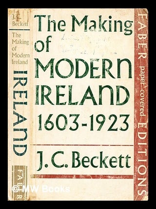 Item #336176 The making of modern Ireland, 1603-1923 / by J.C. Beckett. J. C. Beckett, James...