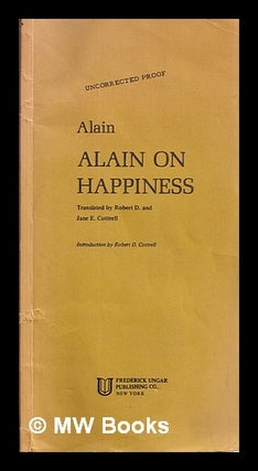 Item #336266 Alain on happiness. / Translated by Robert D. and Jane E. Cottrell. Introd. by...