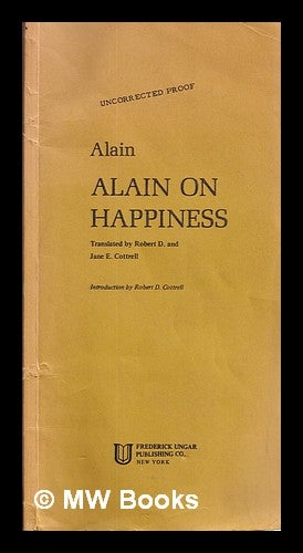 Item #336266 Alain on happiness. / Translated by Robert D. and Jane E. Cottrell. Introd. by Robert D. Cottrell. Alain.