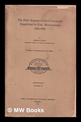 Item #336302 The Field Museum-Oxford University expedition to Kish, Mesopotamia, 1923-1929 / by...