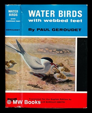 Item #336310 Water-birds with webbed feet. / Translated by Phyllis Barclay-Smith. With 48 illus....