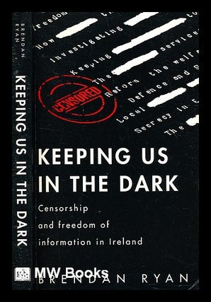 Item #336333 Keeping us in the dark : censorship and freedom of information in Ireland / Brendan...