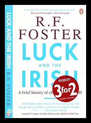 Item #336341 Luck and the Irish : a brief history of change, c. 1970-2000 / R. F. Foster. R. F....