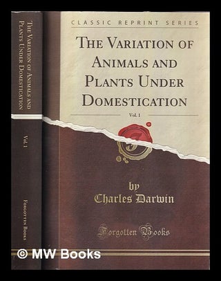 Item #336439 The Variation of Animals and Plants Under Domestication. Charles Darwin