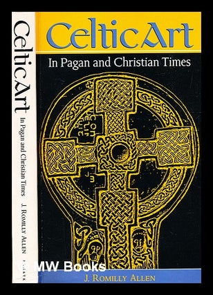 Item #336491 Celtic art in pagan and Christian times / by J. Romilly Allen. J. Romilly Allen,...