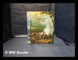 Item #336507 The Napoleonic wars: an illustrated history, 1792-1815 [by] Michael Glover. Michael...