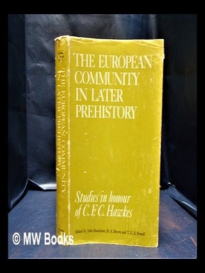 Item #336508 The European community in later prehistory: studies in honour of C. F. C. Hawkes,...
