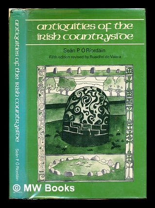 Item #336561 Antiquities of the Irish countryside / Sean P.O. Riordain. Seán P. De Valera...