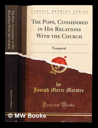 Item #336666 The Pope; considered in his relations with the Church, temporal sovereignties,...