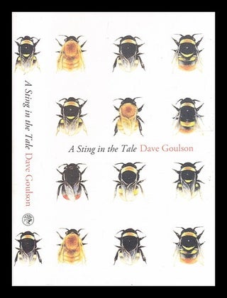 Item #336690 A sting in the tale / Dave Goulson. Dave Goulson