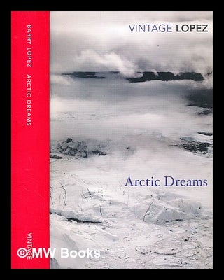 Item #336723 Arctic dreams / Barry Lopez ; with an introduction by Robert Macfarlane. Barry...