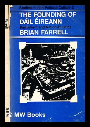 Item #336741 The founding of Dáil Éireann: parliament and nation building [by] Brian Farrell....