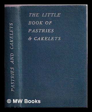 Item #336804 The Little Book of Pastries and Cakelets. George Newnes Limited, Wyman, Sons