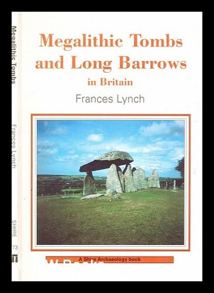 Item #336812 Megalithic tombs and long barrows in Britain / Frances Lynch. Frances Lynch, b. 1938