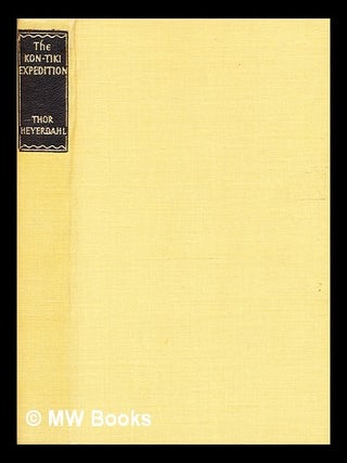 Item #336814 The Kon-Tiki expedition : by raft across the South Seas / Thor Heyerdahl ;...
