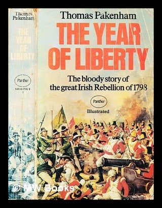 Item #336972 The year of liberty : the story of the great Irish rebellion of 1798 / [by] Thomas...
