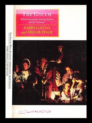 Item #337020 The golem : what everyone should know about science / Harry Collins, Trevor Pinch....