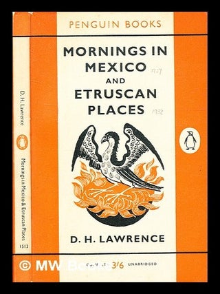 Item #337036 Mornings in Mexico ; and, Etruscan places / D.H. Lawrence. D. H Lawrence