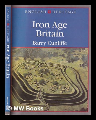 Item #337039 Iron Age Britain / Barry Cunliffe. Barry W. Cunliffe