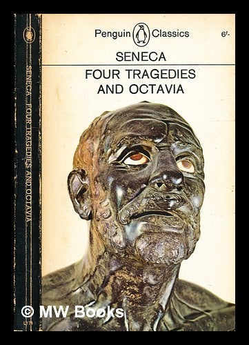 Item #337126 Four tragedies and Octavia; translated with an introduction by E. F. Watling. Lucius Annaeus Seneca, approximately, 4 B. C.-65 A. D.