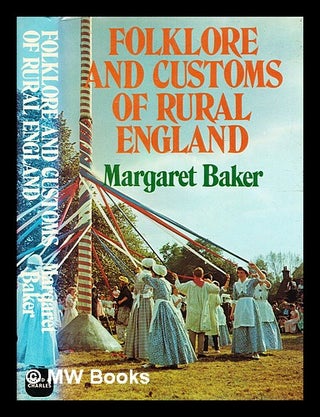 Item #337167 Folklore and customs of rural England / [by] Margaret Baker. Margaret Baker, b. 1928