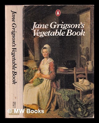 Item #337199 Jane Grigson's vegetable book : with a new introduction, glossary, and table of...