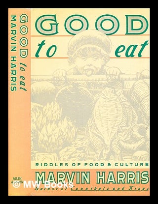 Item #337211 Good to eat : riddles of food and culture / Marvin Harris. Marvin Harris, b. 1927