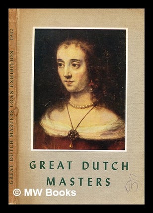 Item #337370 Paintings by the great Dutch masters of the seventeenth century : loan exhibition in...