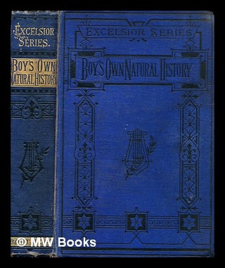 Item #337395 The boy's own book of natural history / by the J.G. Wood. J. G. Wood, John George