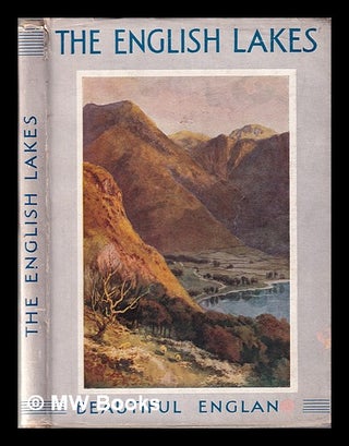 Item #337534 The English lakes / described by A.G. Bradley; pictured by E.W. Haslehurst. A. G....