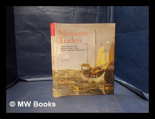 Item #337555 Monsoon traders : the maritime world of the East India Company / H.V. Bowen, John...