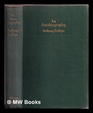 Item #337593 An autobiography / by Anthony Trollope, with an introduction by Charles Morgan....