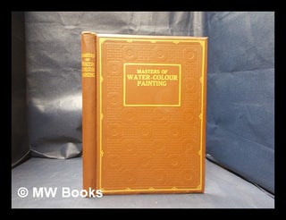 Item #337700 Masters of water-colour painting / with introduction by H.M. Cundall ... Ed. by...
