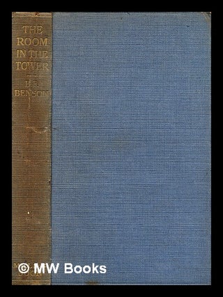 Item #337708 The room in the tower, and other stories / by E. F. Benson. E. F. Benson, Edward...