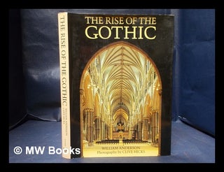 Item #337729 The rise of the Gothic / William Anderson ; photography by Clive Hicks. William...